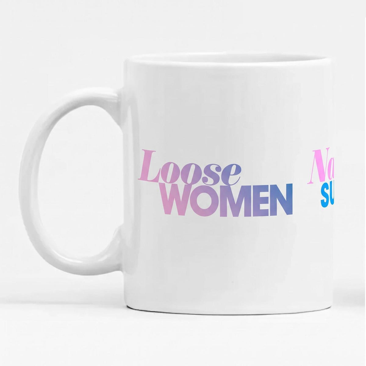 Loose Women Mug - PERSONALISE WITH YOUR NAME