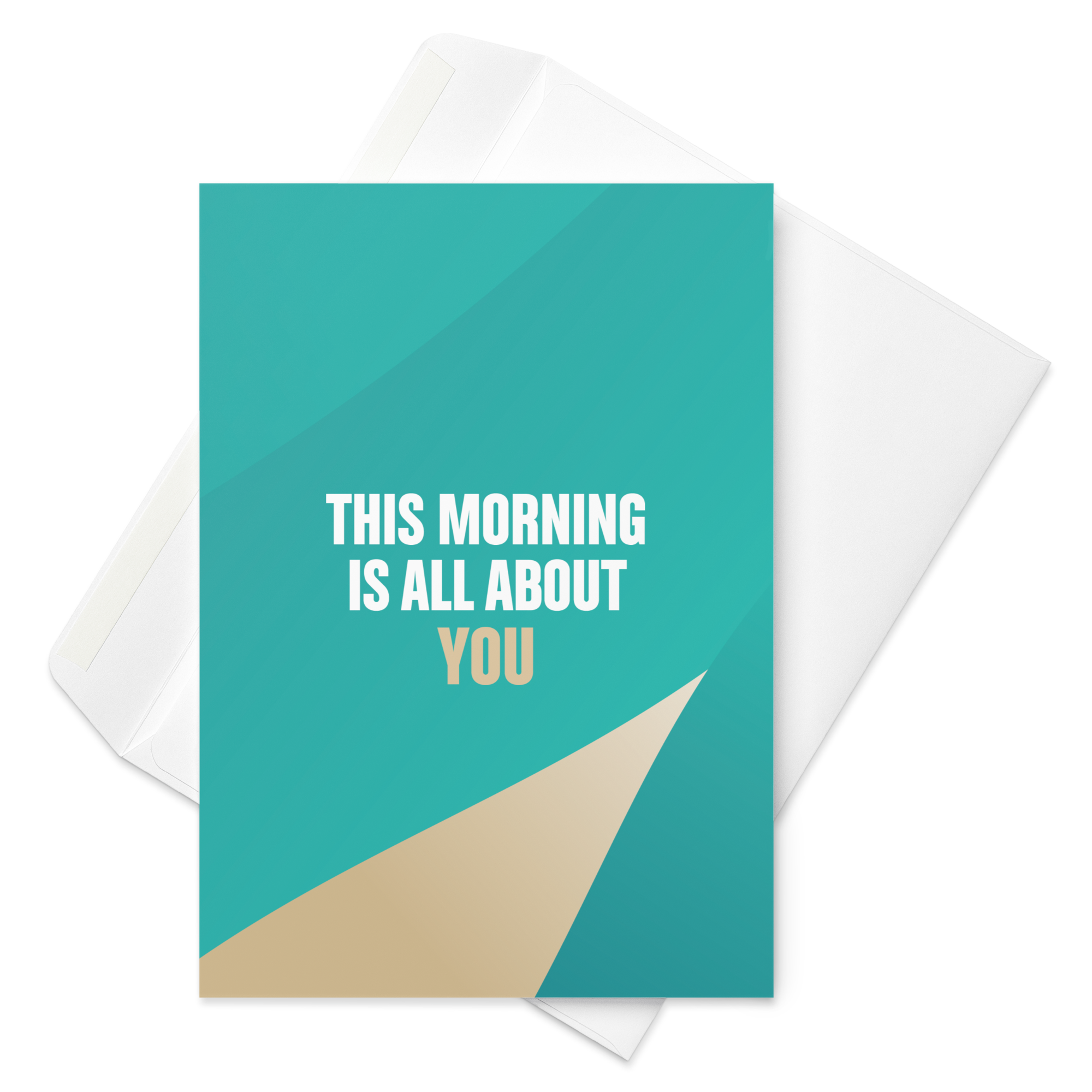 "This Morning is All About You" Greeting card