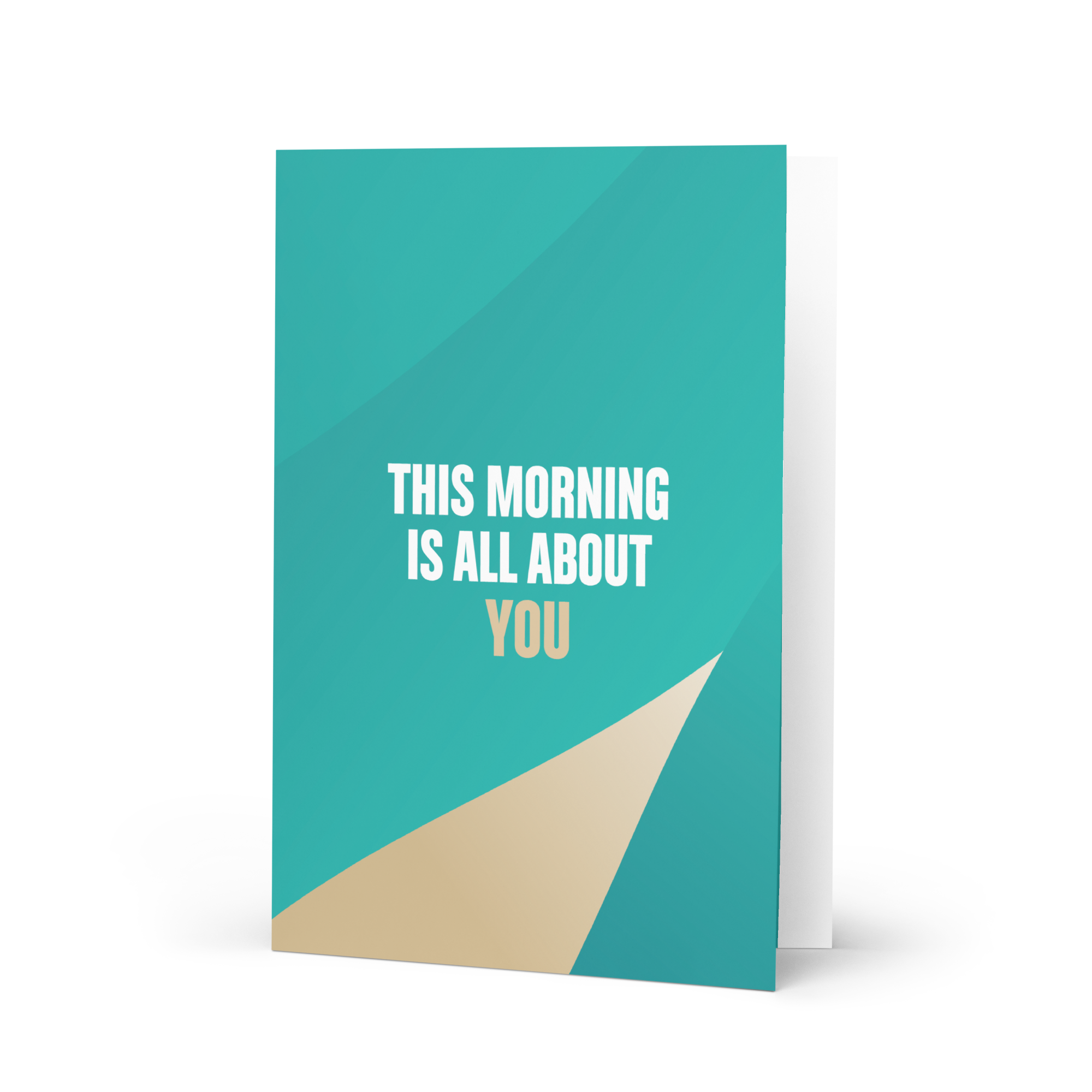 "This Morning is All About You" Greeting card